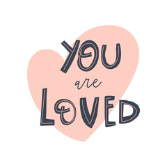 Hand drawn quote: you are loved. Design print for t shirt, pin label, badges, sticker, greeting card, banner. Vector illustration