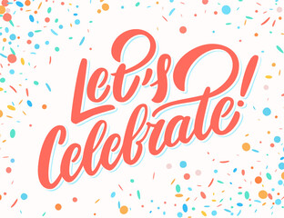 Let's celebrate. Vector lettering.