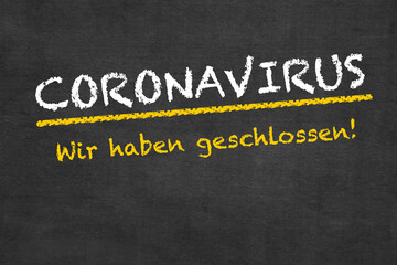 Coronavirus-Wir haben geschlossen!