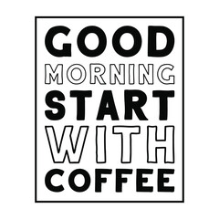 Good morning start with coffee. Vector Quote