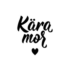 Translated from Swedish: Dear mother. Lettering. Banner. Calligraphy vector illustration.