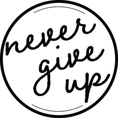 Motivational Quote - Vector - Never Give Up