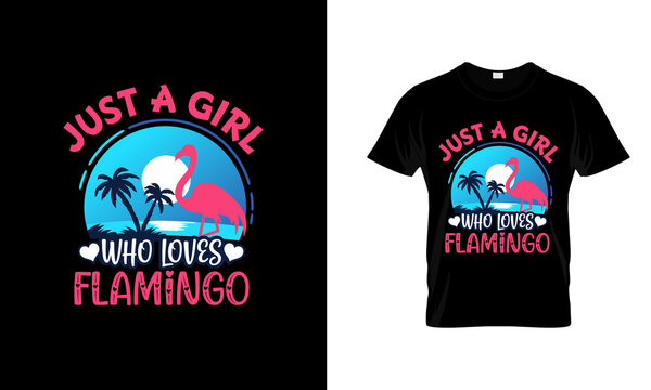 Just a Girl who Loves Flamingo. Flamingo Typography T-Shirt design.Vector Design with Flamingo.