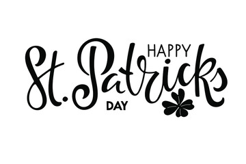 Happy St. Patricks Day text with leaf clover. Saint Patricks Day greeting card template. Vector phrase isolated on white background to Saint Patricks design. Drawn typography badge.