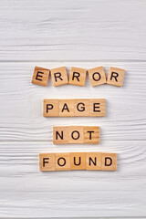 Error page not found. Website is not downloading. Alphabet letters isolated on wooden background.
