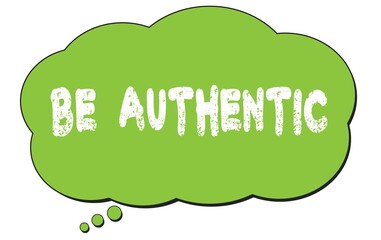 BE  AUTHENTIC text written on a green thought bubble.