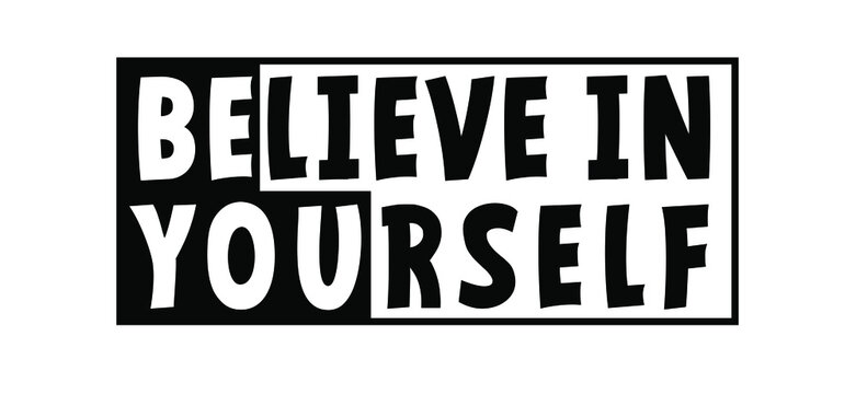 Slogan believe in yourself. You can do it or yes i can. Possitive, motivation and inspiration for greeting cards or banner. Flat vector inspirational quote sign. Good vibes.