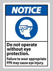 Notice Sign Do Not Enter Without Wearing Eye Protection,Vision Damage Can Result