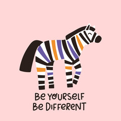 Funny animal Zebra with colored stripes. The inspirational quote: Be yourself, be different. African fauna. Vector illustration in flat cartoon style.