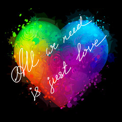 Colorful neon heart with the inscription "all we need is just love" on a black background in watercolor style. The individual layers. Digital vector graphics.