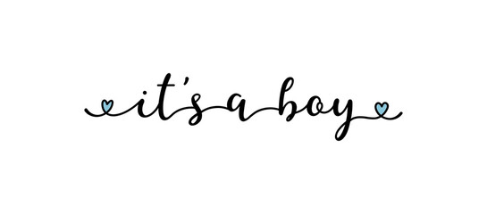 Hand sketched  IT IS A BOY quote as logo. Lettering for web ad banner, flyer, header, advertisement, poster, label, sticker, announcement