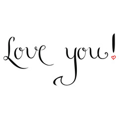 Love you! vector lettering. Lettering vector illustration for poster, card, banner valentine day, wedding. Hand drawn word - love with doodle heart. Print for tee, t-shirt.