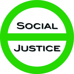 Social Justice sign - Social Justice encouraged with a green circle and slash - Isolated on transparent background.