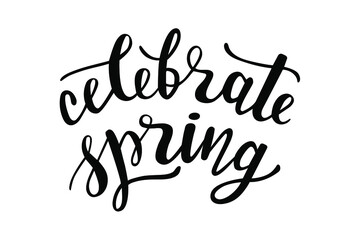 Fototapeta na wymiar Celebrate Spring hand drawn lettering. Vector phrases elements for cards, banners, posters, mug, scrapbooking, pillow case, phone cases and clothes design. 