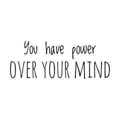 ''You have power over your mind'' Lettering