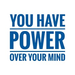 ''You have power over your mind'' Lettering