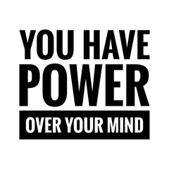 ''You have power over your mind'' Lettering