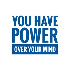 ''You have power over your mind'' Lettering