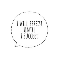 ''I will persist until I succeed'' Lettering