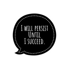 ''I will persist until I succeed'' Lettering