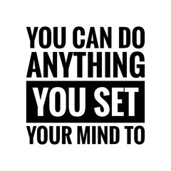 ''You can do anything you set your mind to'' Lettering
