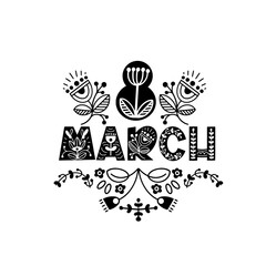 Happy 8 March lettering. Typography in scandinavian style with floral ornament. Vector illustration.