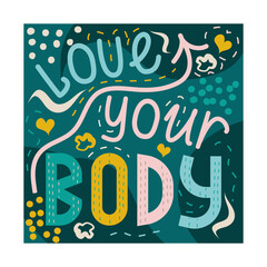 Lettering body positive, a postcard with the quote love your body isolated on a white background. Beautiful handwritten letters to support people. Vector illustration of an inscription in a square