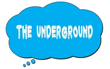 THE  UNDERGROUND text written on a blue thought bubble.