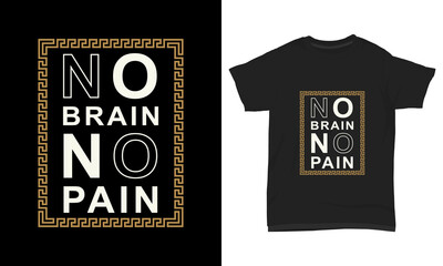 " No brain no pain " typography t-shirt