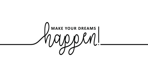 Slogan Make your dreams happen. Positive, motivation and inspiration message concept. Big idea quote. Flat vertor Make you dream happens