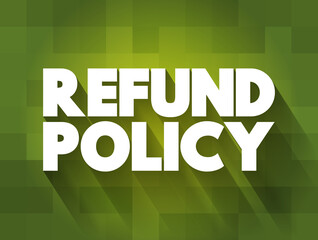 Refund Policy text, business concept background