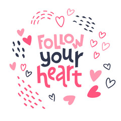 Follow your heart. Valentine's Day card with drawn decorative love elements and brush lettering quote.