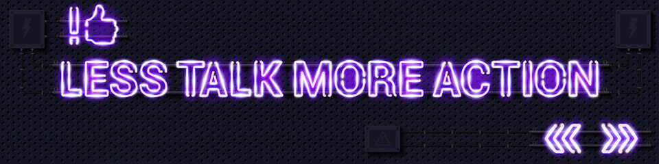 LESS TALK MORE ACTION glowing purple neon lamp sign. Realistic vector illustration. Perforated black metal grill wall with electrical equipment.