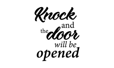 Knock and the door will be opened, Christian Faith, Typography for print or use as poster, card, flyer or T Shirt