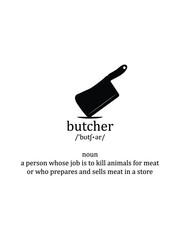 The word "butcher". Pronunciation and meaning. 
A person whose job is to kill animals for meat or who prepares and sells meat in a store.