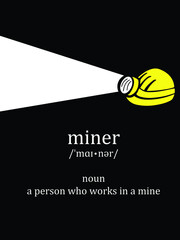 The word "miner". Pronunciation and meaning. 
A person who works in a mine.