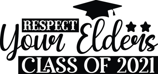 Respect Your Elders Class of 2021, Graduation Vector File 