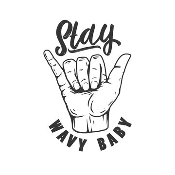 Stay wavy baby. Illustration of human hand with shaka sign. Design element for poster, card, banner, sign, emblem. Vector illustration