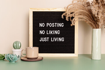No posting, no liking, just living motivational quote on the letter board. Inspiration text for digital detox - Powered by Adobe