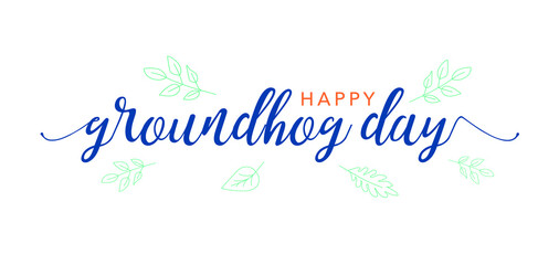 Happy Groundhog Day Holiday Calligraphy Text Design with Spring Leaves Isolated Over White Background, Groundhog Day Handwriting Typography Logo Vector Illustration