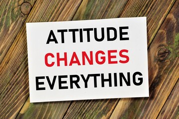 Attitude changes everything. Text label in the banner sign. The totality of interactions between people depends on the culture.