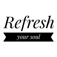 ''Refresh your soul'' Lettering