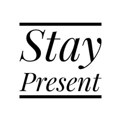 Fototapeta na wymiar ''Stay present'' Lettering