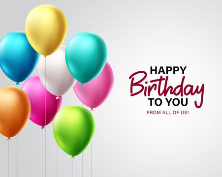 Birthday greeting vector design. Happy birthday to you text with colorful balloons for party celebration and decorations in white background. Vector illustration.
