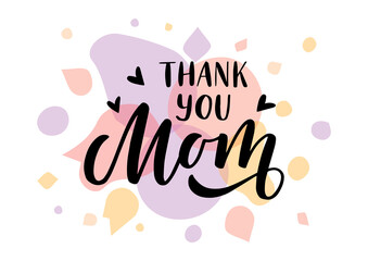 Thank you Mom hand drawn lettering. Happy Mother's day. Watercolor background