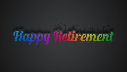 Happy Retirement Lettering - Colorful Textured 3D Illustration With Shadows - Isolated On Gray Gradient Background