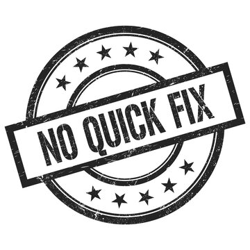 NO QUICK FIX Text Written On Black Vintage Round Stamp.