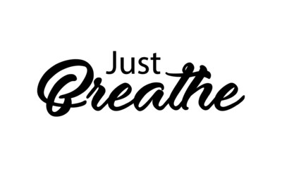Just Breathe, Positive Word, Motivational Word, Typography for print or use as poster, card, flyer or T Shirt
