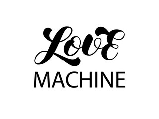 Love machine brush lettering. Vector stock illustration for card or poster, clothes