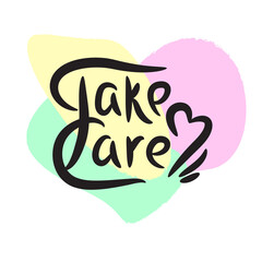 Take care - simple inspire motivational quote. Hand drawn lettering. Print for inspirational poster, t-shirt, bag, cups, card, flyer, sticker, badge. Elegance vector writing